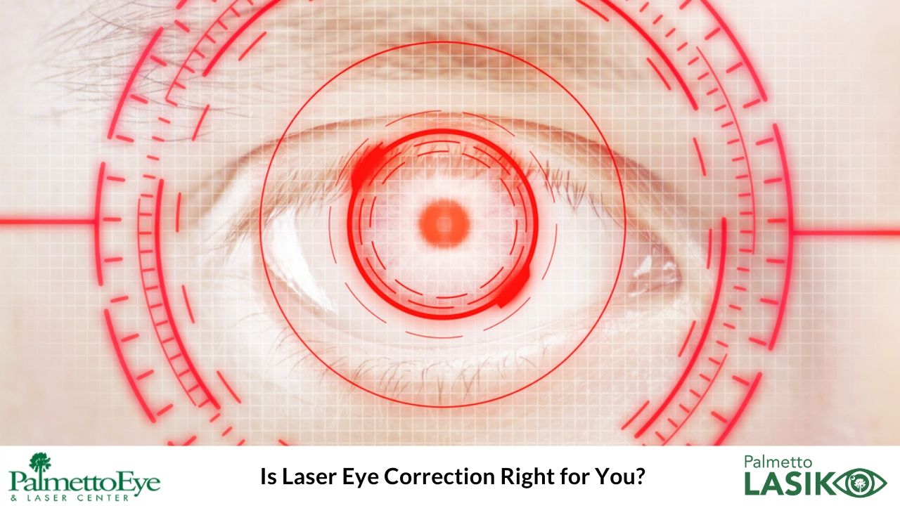 Is Laser Eye Correction Right for You?